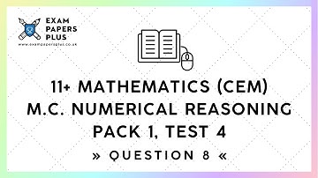 11+ (11 Plus) Exam, Mathematics: M.C. Numerical Reasoning (CEM) Pack 1, Test 4, Question 8