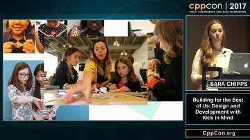 CppCon 2017: Sara Chipps “Building for the Best of Us: Design and Development with Kids in Mind”