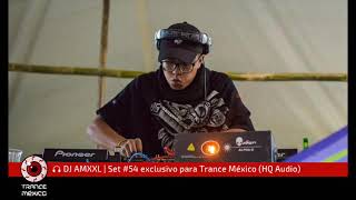 DJ AMXXL / Set #54 exclusivo para Trance México