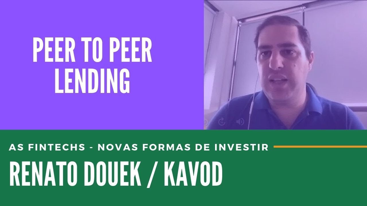 As fintechs - Novas formas de investir - Peer to peer lending - Renato Douek CEO e sócio da Kavod