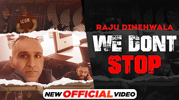 We Don't Stop (Official Video) | Raju Dinehwala | Aman Hayer | New Punjabi Song 2022 | Speed Records