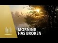 Morning Has Broken (Music &amp; The Spoken Word)  | The Tabernacle Choir