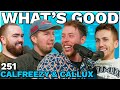 Calfreezy  callux  251  whats good