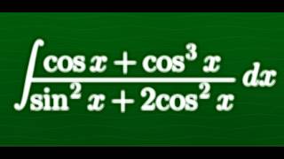 AP Calculus BC Challenge: Solve ∫ (cos x + cos³x)/(sin²x + 2cos²x) dx Step by Step