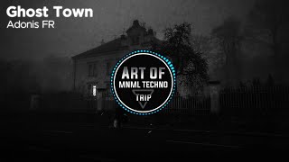 Adonis FR - Ghost Town [Art of Trip]