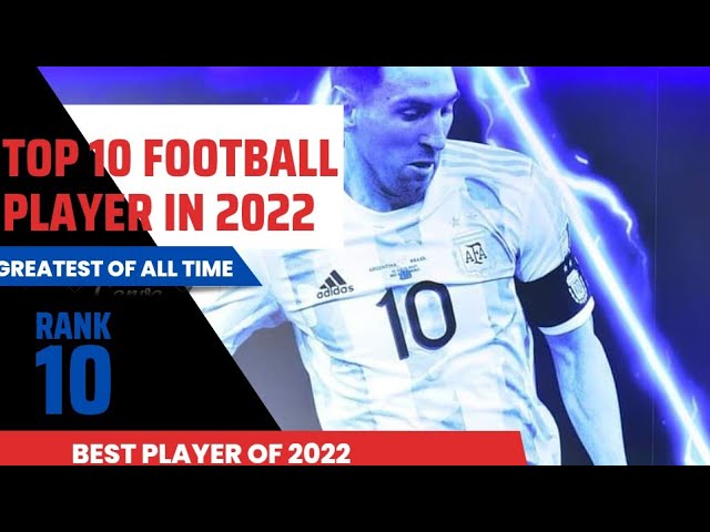 Ranking the 10 best football players this year (2022)