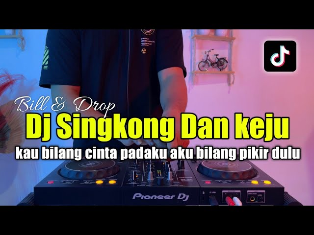 DJ KAU BILANG CINTA PADAKU AKU BILANG PIKIR DULU - DJ SINGKONG DAN KEJU VIRAL TIKTOK class=