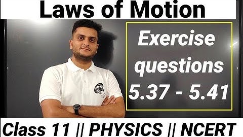 NCERT EXERCISE 5.37 to 5.41|laws of motion|Class 11 #ncert  #physics #ncertsolution #ncertsolution