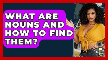 What Are Nouns And How To Find Them? - Lexicon Lounge