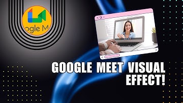 Google Meet Visual Effect! How to Apply Video Filter in Google Meet