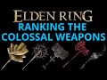 Best COLOSSAL WEAPON? In Depth COLOSSAL WEAPON Review- ELDEN RING