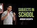 Subjects In School  Anirban Dasgupta Stand-up Comedy ...