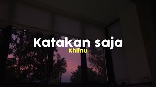 Khifnu - Katakan saja (lyrics)
