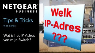 Wat is het IP Adres van mijn switch? (NETGEAR T&T: Installatie Netwerk switch) screenshot 1