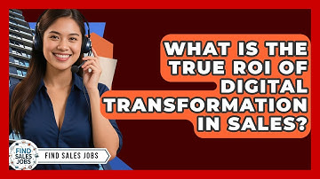 What Is The True ROI Of Digital Transformation In Sales? - Find Sales Jobs