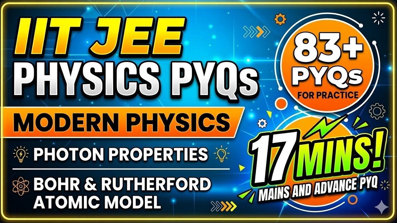 🔥 IIT JEE Physics PYQs| Modern Physics 83+ Previous Year Questions|JEE Mains & Advanced 