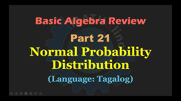 Basic Algebra Review Part 21: Normal Probability Distribution (Tagalog)