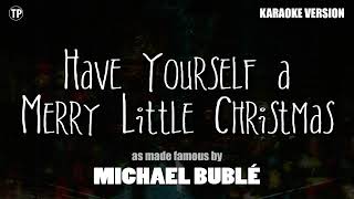 Have Yourself a Merry Little Christmas (Karaoke) - Michael Buble