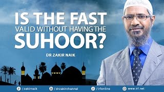 DR ZAKIR NAIK - IS THE FAST VALID WITHOUT HAVING THE SUHOOR?