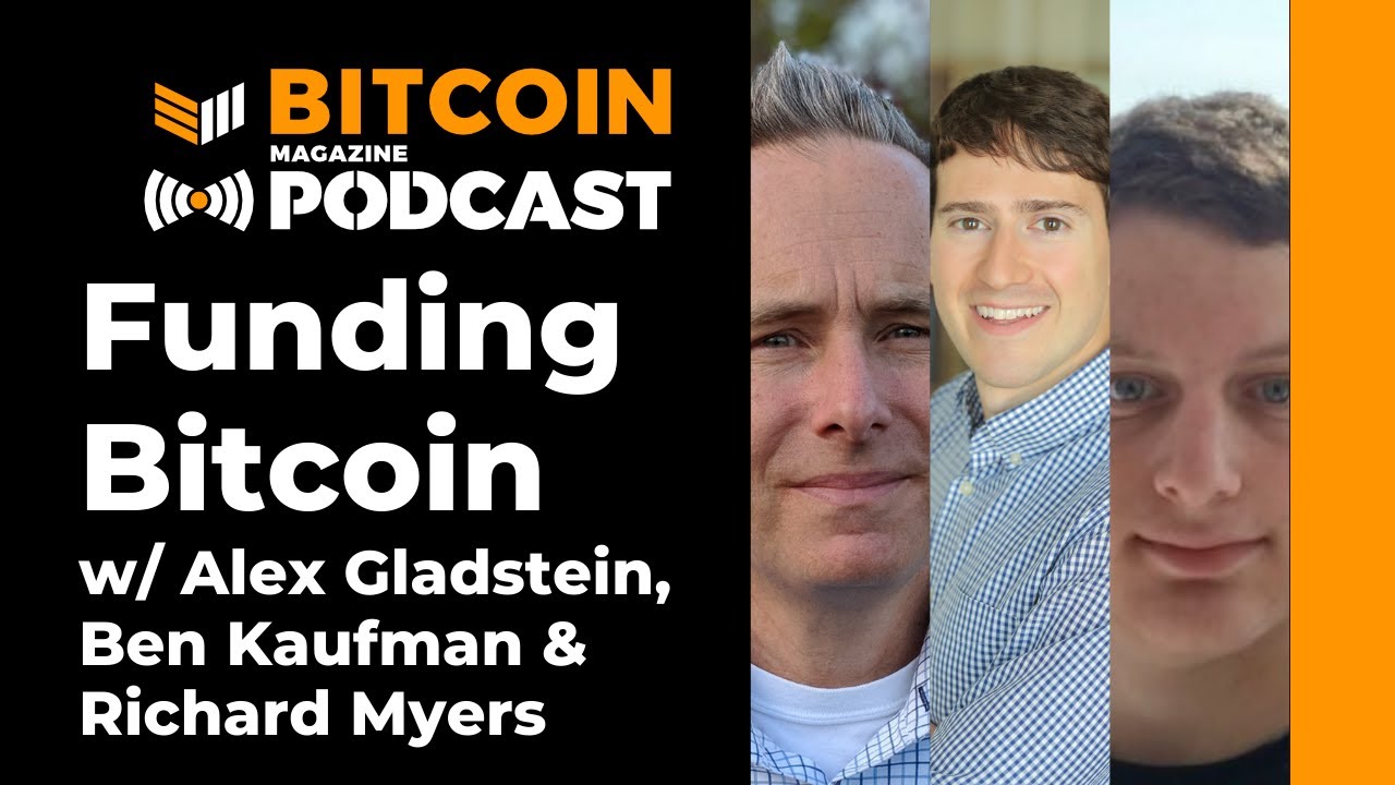Funding Bitcoin Development With Alex Gladstein, Ben Kaufman And Richard  Myers