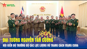 Đại tướng Nguyễn Tân Cương hội kiến Bộ trưởng Bộ các Lực lượng vũ trang cách mạng Cuba