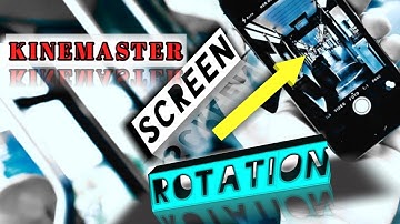 Next level screen Rotation Kinemaster