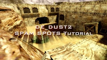 Counter Strike DE DUST2 SPAM SPOTS TUTORIAL