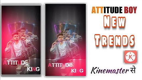 Attitude Boy Status Editing ll How To Make Attitude Whatsapp Status In Kinemaster ll Tutorial ll HD