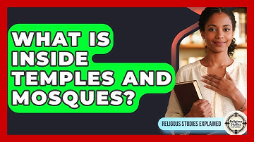 What Is Inside Temples And Mosques? - Religious Studies Explained
