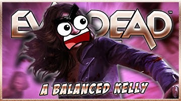 Evil Dead The Game - A Balanced Kelly