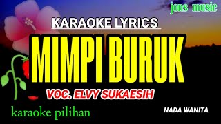 Mimpi BURUK || ELVY SUKAESIH || KARAOKE NADA WANITA