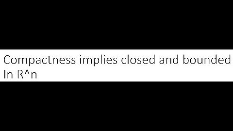 Proof Compactness implies closed and bounded in Euclidean space