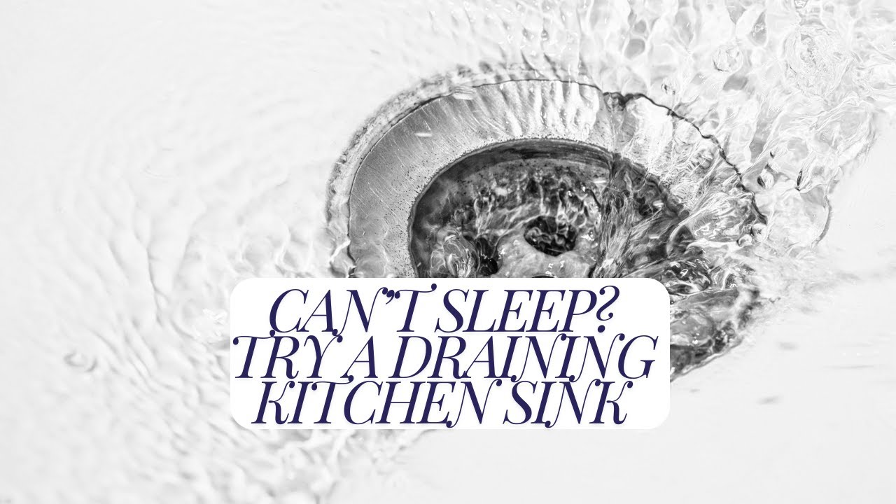 Can't sleep? Try the soothing sound of a draining Kitchen Sink