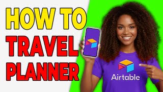 How To Create A Travel Planner In Airtable [Trip Organizer] screenshot 2