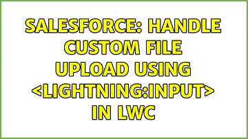 Salesforce: Handle Custom File upload using ＜Lightning:input＞ in LWC