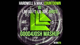 Shots Countdown (Good4Josh Mashup) - Hardwell &amp; MAKJ VS LMFAO Ft. Lil Jon