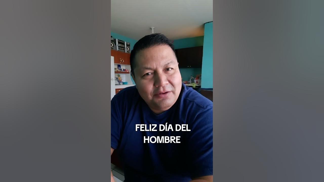 FELIZ DÍA INTERNACIONAL DEL HOMBRE felizdiadelhombre YouTube
