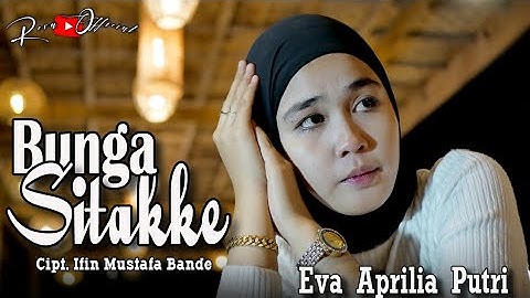 🔰Lagu Bugis//BUNGA SITAKKE//Voc. Eva Aprilia Putri//Cipt. Ifin Mustafa Bande.