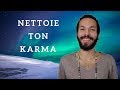 COMMENT NETTOYER SON KARMA (Nettoyage karmique)