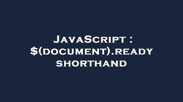 JavaScript : $(document).ready shorthand