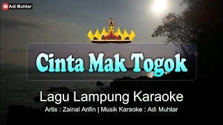 Cinta Mak Togok | Karaoke Lirik | Nada Pria | Lagu Dangdut Lampung | Voc. & Cipt Zainal Arifin