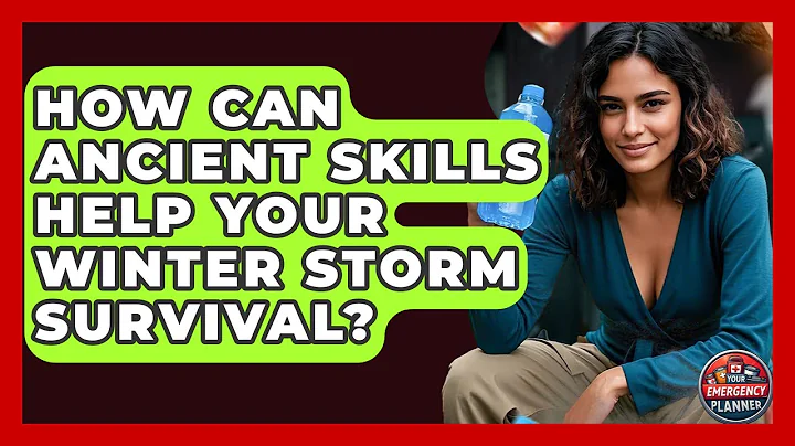 How Can Ancient Skills Help Your Winter Storm Survival? - Your Emergency Planner