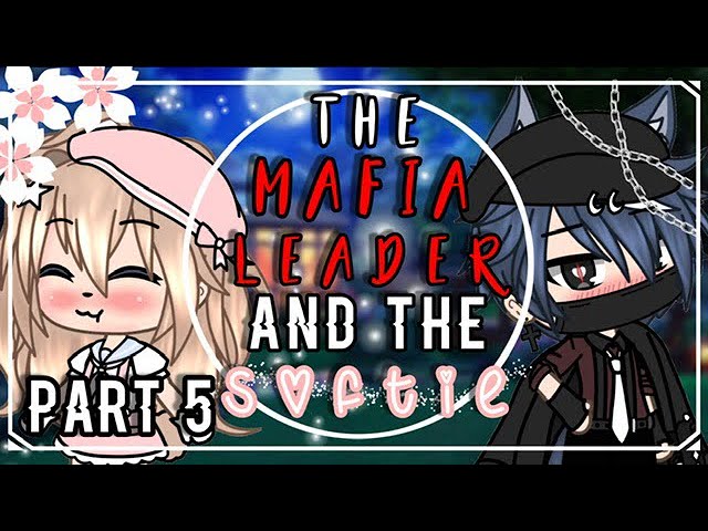 🔪|~ The Mafia Leader and The Softie ~|🌸| Part 5 | Finale | GLMM | Gacha Life Mini Movie |