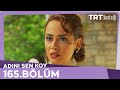 Adını Sen Koy 165 Bölüm