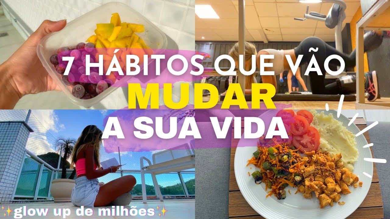 7 HÁBITOS QUE VÃO MUDAR A SUA VIDA | O Guia Para Recomeçar - YouTube