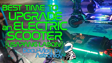 Best Time to Upgrade An Electric Scooter (Usapang Lason) - (Part 7)