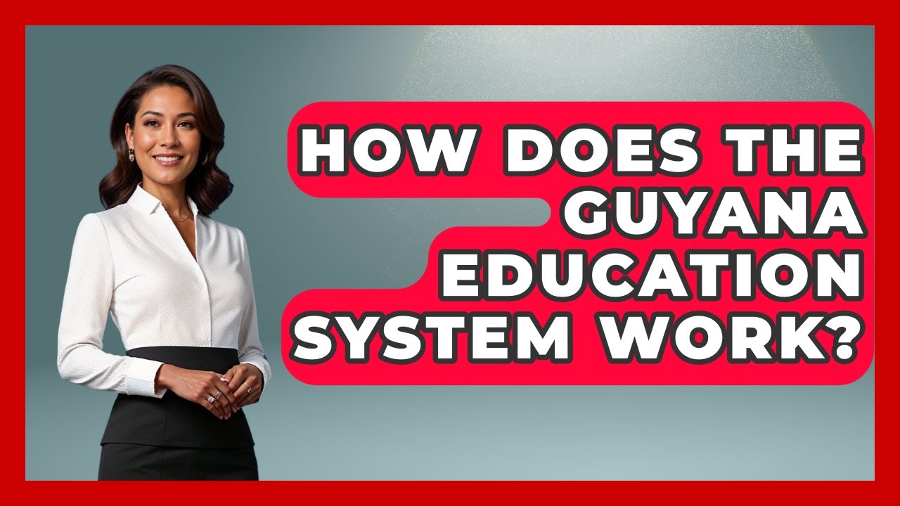 How Does The Guyana Education System Work? - The Caribbean Expert