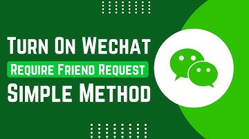 How To Turn On Require Friend Request On WeChat App