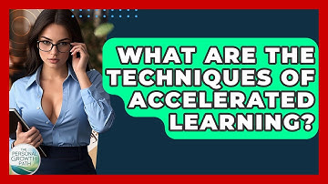 What Are The Techniques Of Accelerated Learning? - The Personal Growth Path