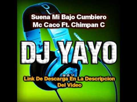 Suena mi bajo cumbiero - MC CACO ft. CHIMPAN C [Remix DJ YAYO]